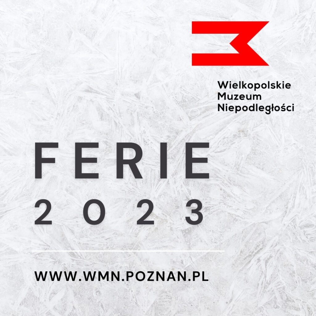 Plakat "Ferie 2023 Wielkopolskie Muzeum Niepodległści"