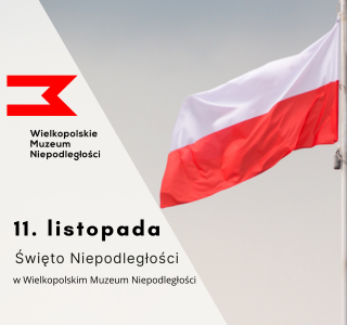 Grafika promująca Święto Niepodległości w Wielkopolskim Muzeum Niepodległości. Po prawej stronie flaga Polski, a w lewym górnym roku logo muzeum.